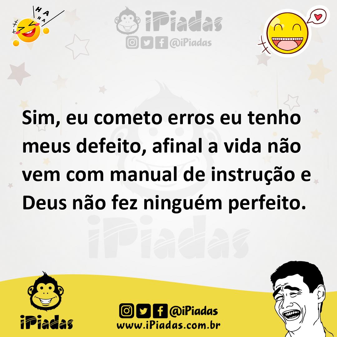 Ilustração de Sim, eu cometo erros eu tenho meus defeito, afinal a vida não vem com... no iPiadas