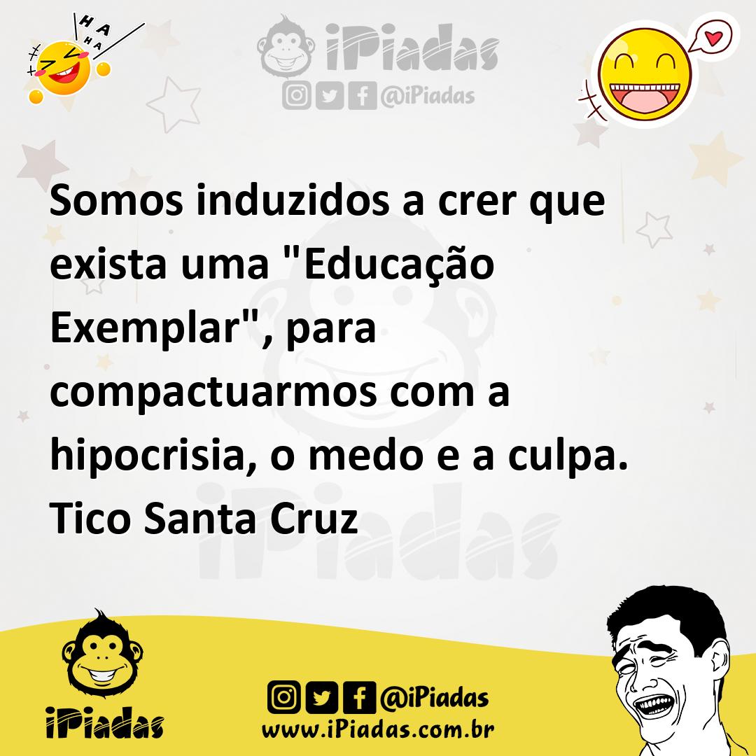 Ilustração de Somos induzidos a crer que exista uma "Educação Exemplar", para compac... no iPiadas