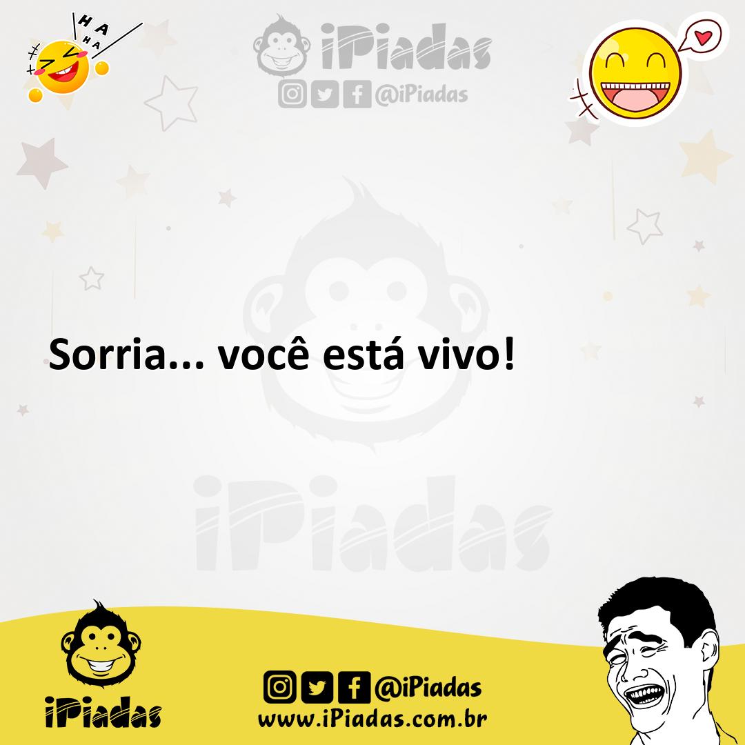Ilustração de Sorria... você está vivo! no iPiadas