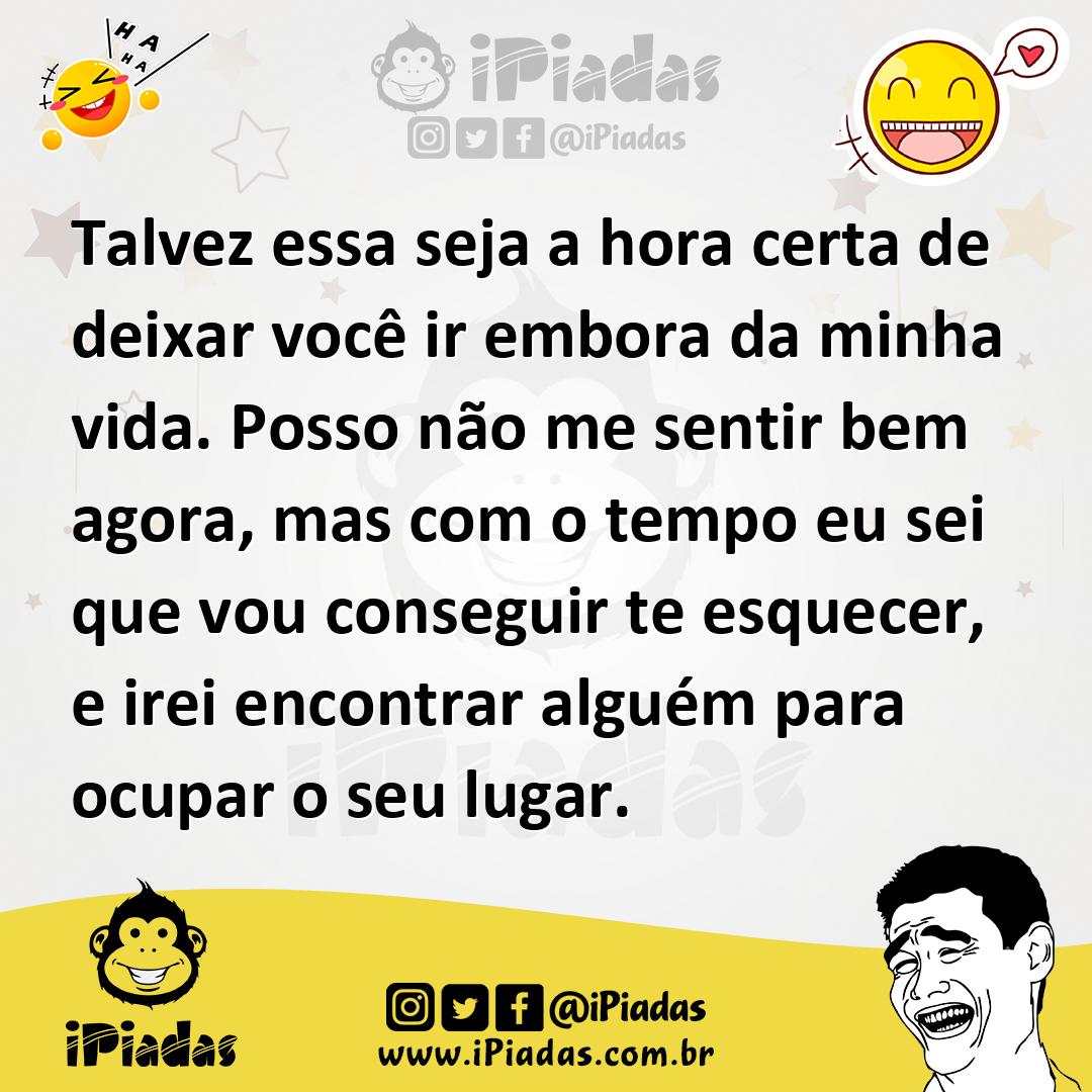 Ilustração de Talvez essa seja a hora certa de deixar você ir embora da minha vida.... no iPiadas