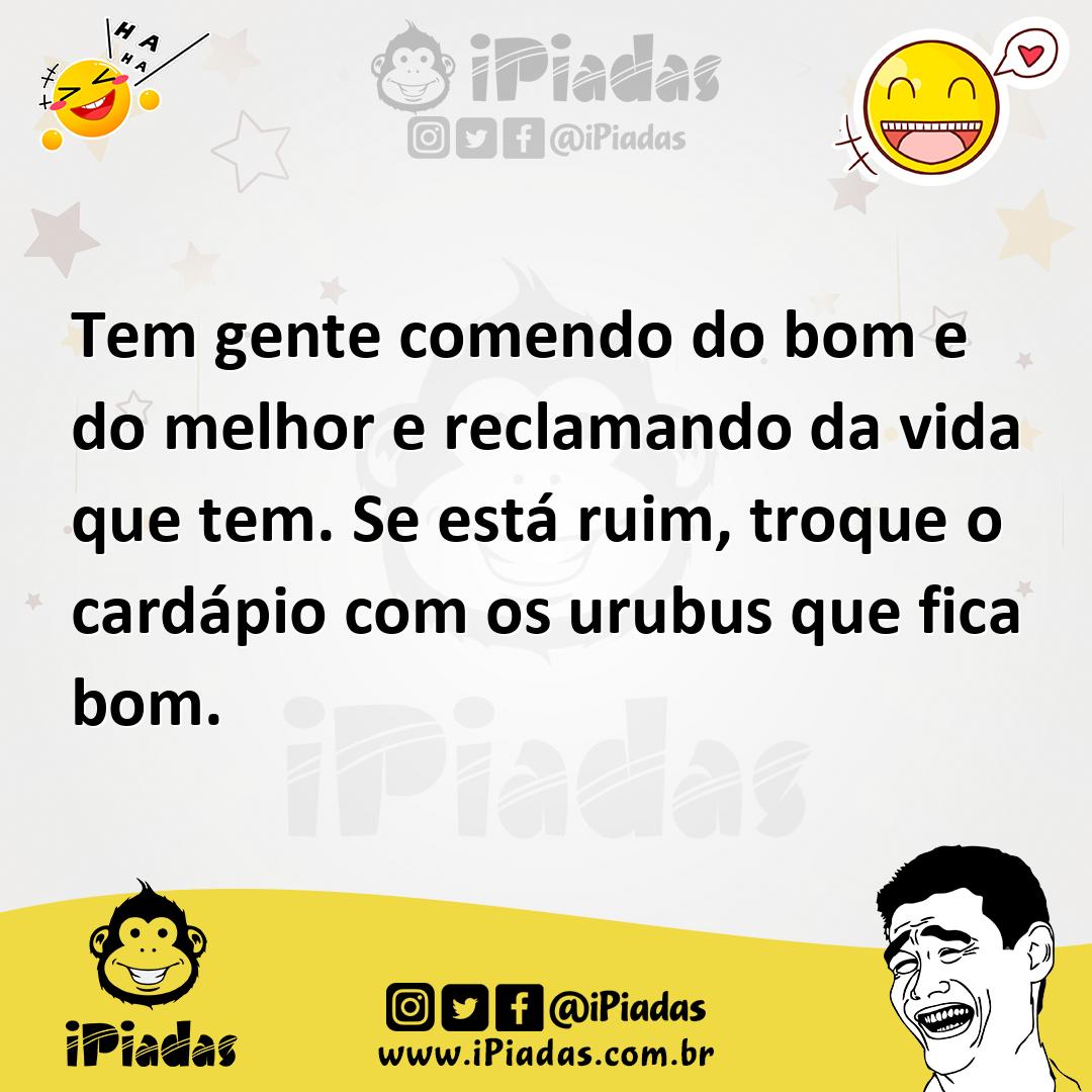 Ilustração de Tem gente comendo do bom e do melhor e reclamando da vida que tem. Se... no iPiadas