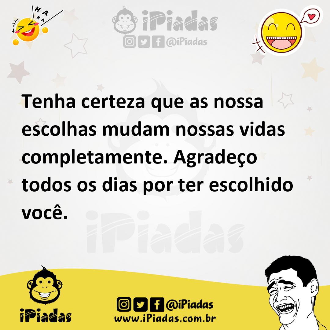 Ilustração de Tenha certeza que as nossa escolhas mudam nossas vidas completamente.... no iPiadas