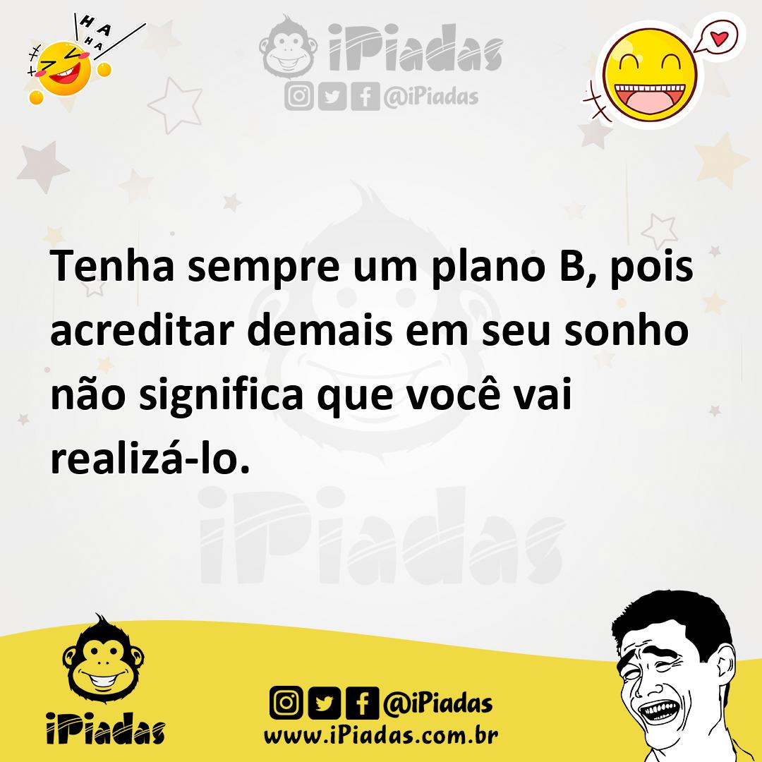 Ilustração de Tenha sempre um plano B, pois acreditar demais em seu sonho não signif... no iPiadas