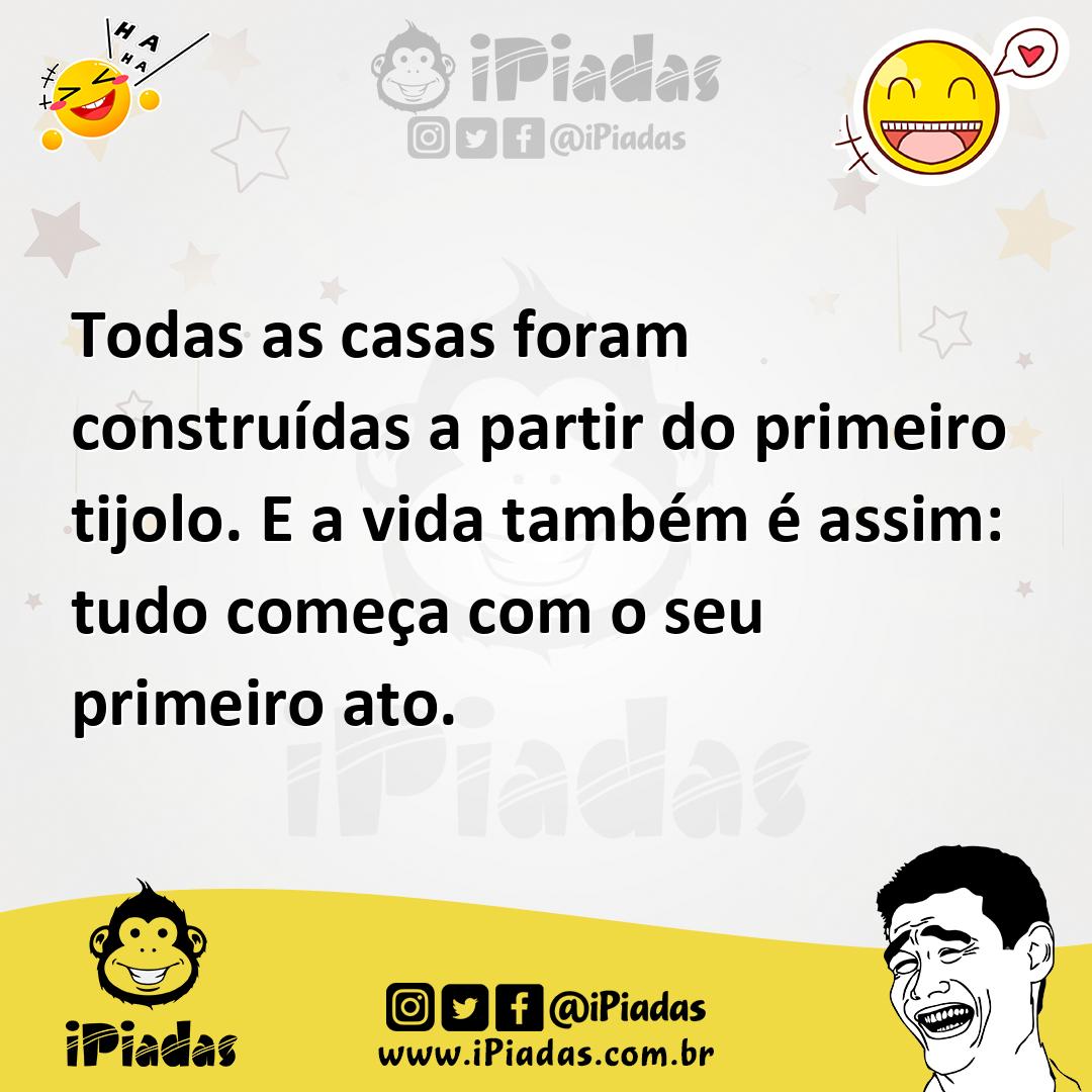 Ilustração de Todas as casas foram construídas a partir do primeiro tijolo. E a vida... no iPiadas