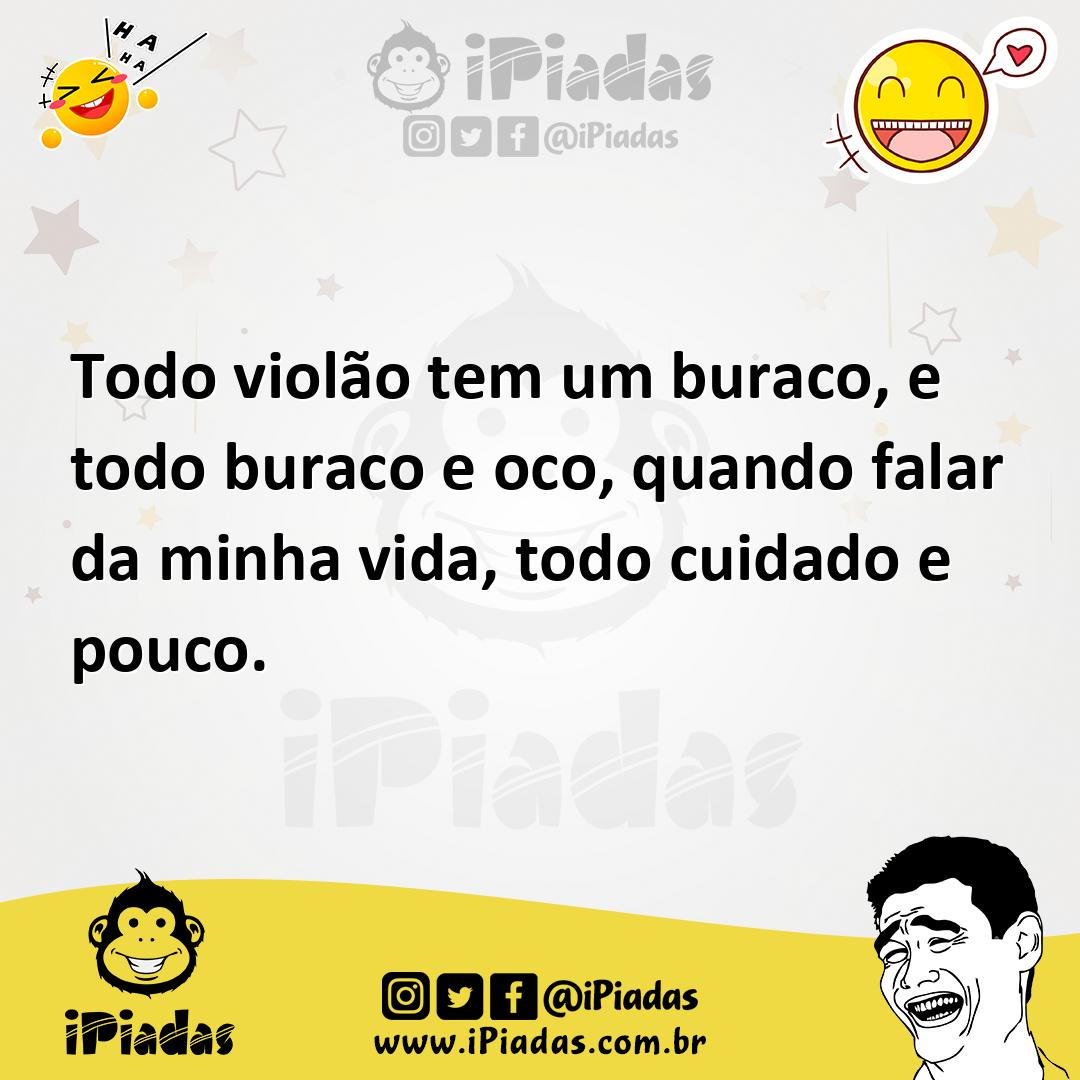 Ilustração de Todo violão tem um buraco, e todo buraco e oco, quando falar da minha... no iPiadas