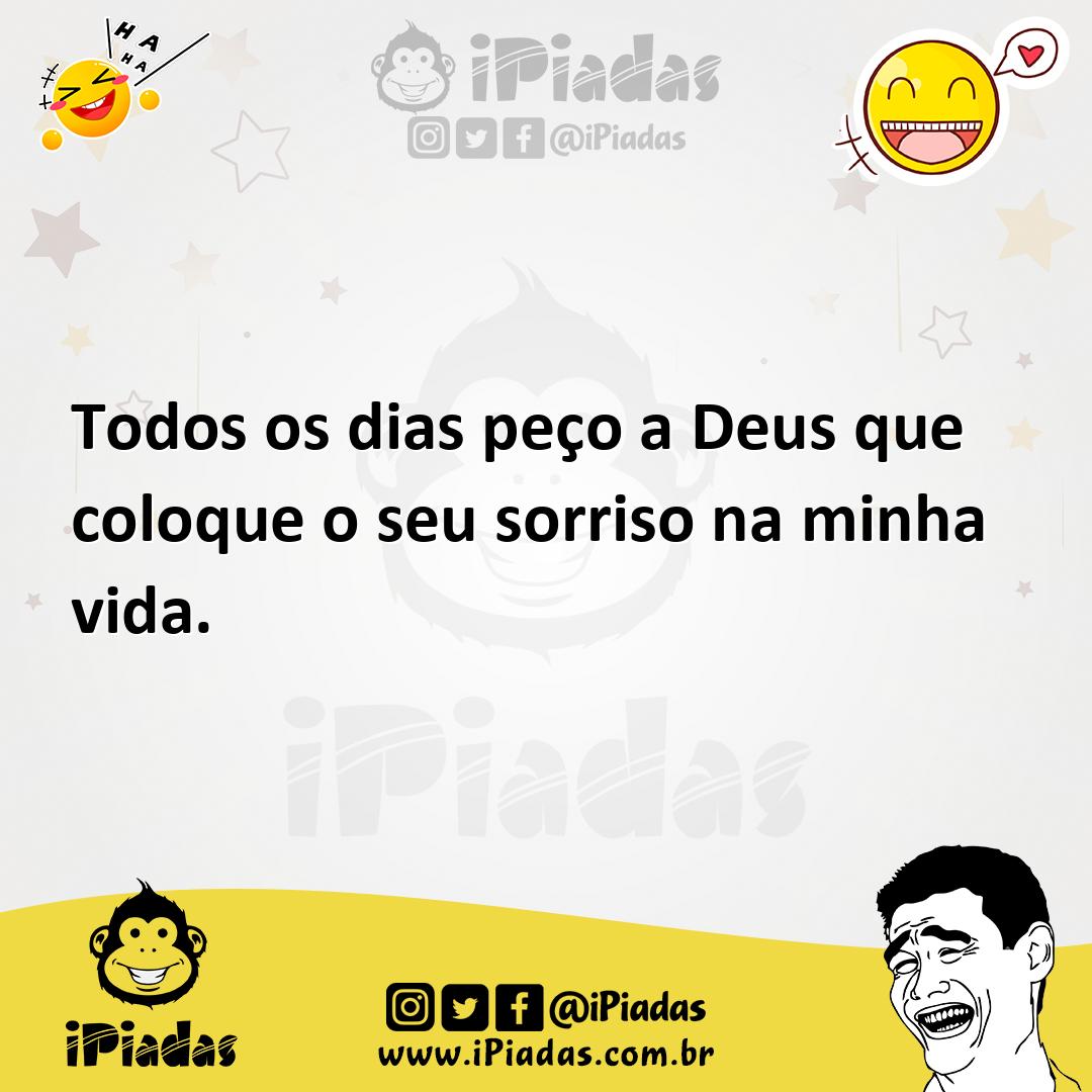 Ilustração de Todos os dias peço a Deus que coloque o seu sorriso na minha vida. no iPiadas