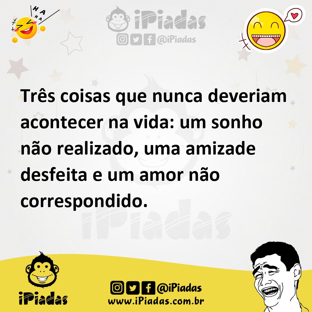 Ilustração de Três coisas que nunca deveriam acontecer na vida: um sonho não realiza... no iPiadas