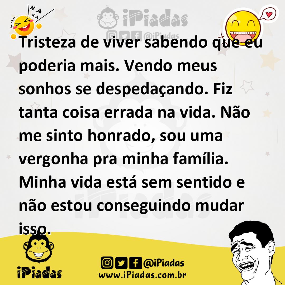 Ilustração de Tristeza de viver sabendo que eu poderia mais. Vendo meus sonhos se de... no iPiadas