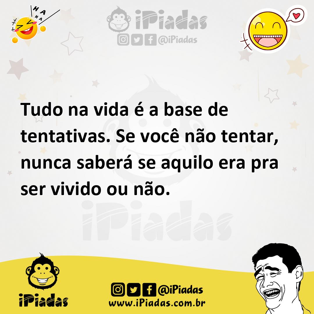 Ilustração de Tudo na vida é a base de tentativas. Se você não tentar, nunca saberá... no iPiadas