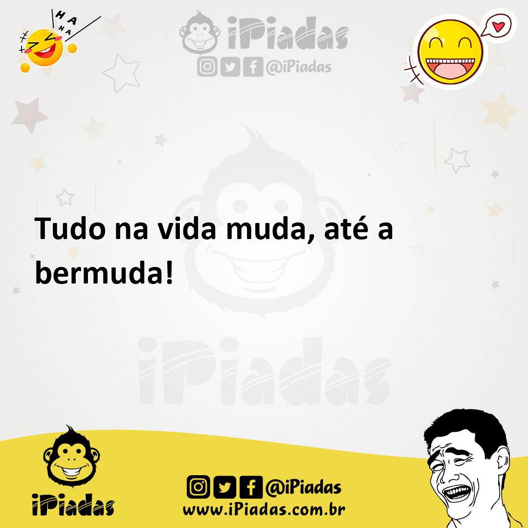 Ilustração de Tudo na vida muda, até a bermuda! no iPiadas
