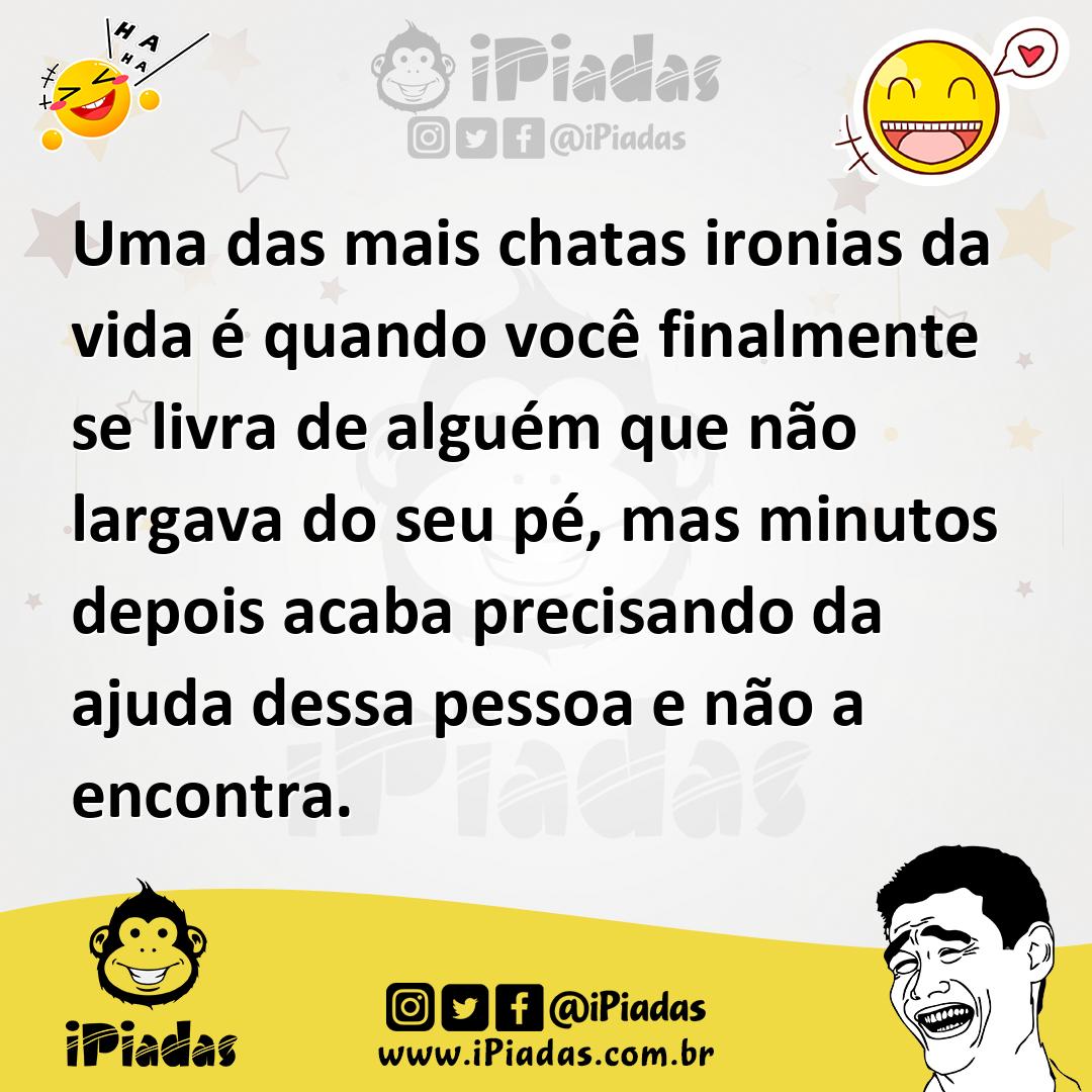 Ilustração de Uma das mais chatas ironias da vida é quando você finalmente se livra... no iPiadas