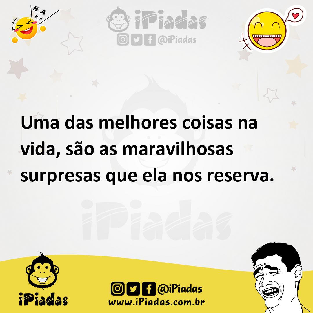Ilustração de Uma das melhores coisas na vida, são as maravilhosas surpresas que ela... no iPiadas