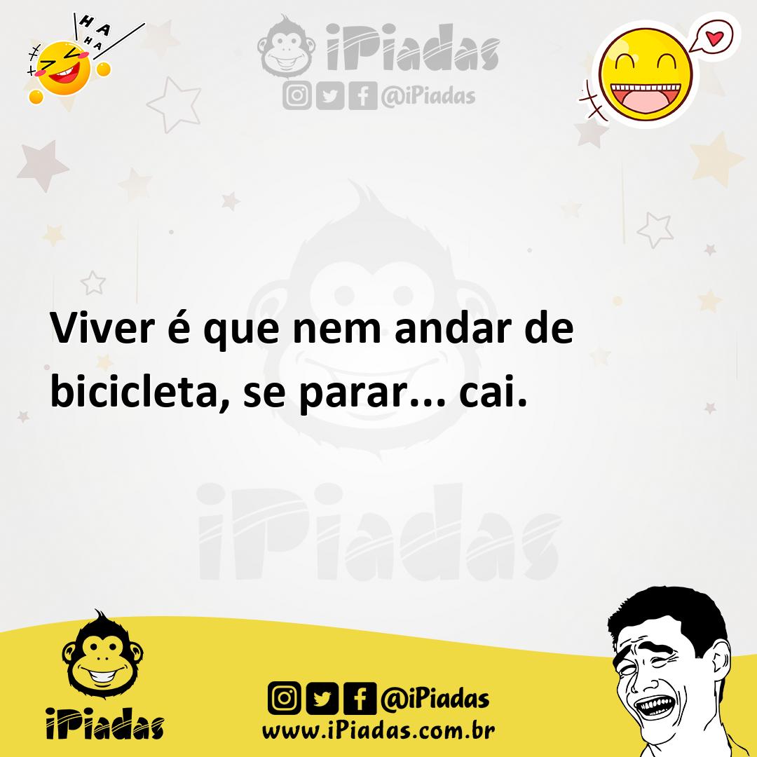 Ilustração de Viver é que nem andar de bicicleta, se parar... cai. no iPiadas