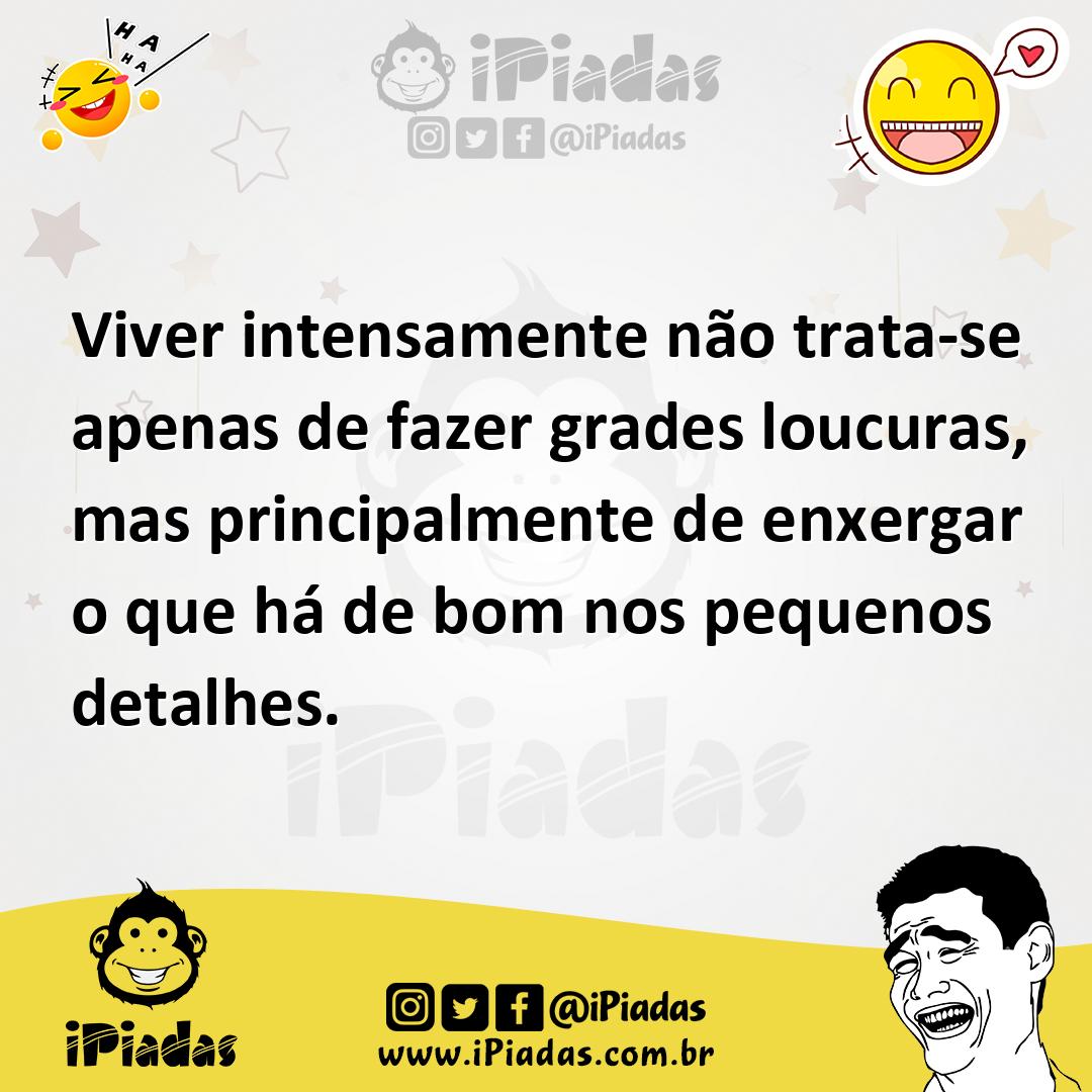 Ilustração de Viver intensamente não trata-se apenas de fazer grades loucuras, mas p... no iPiadas