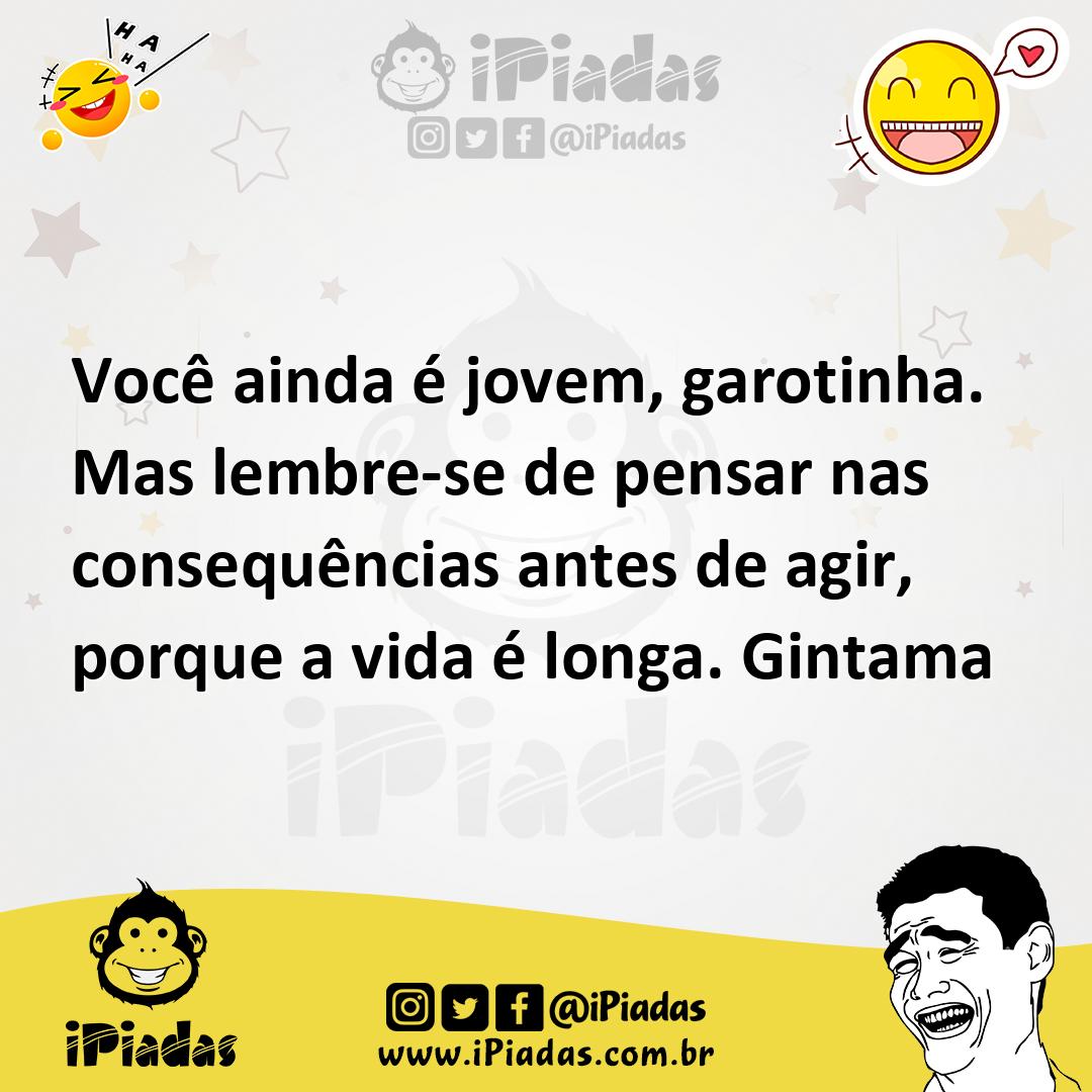 Ilustração de Você ainda é jovem, garotinha. Mas lembre-se de pensar nas consequênci... no iPiadas