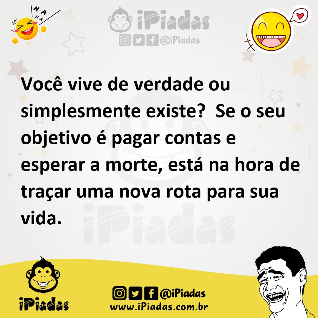 Ilustração de Você vive de verdade ou simplesmente existe? Se o seu objetivo é pagar... no iPiadas