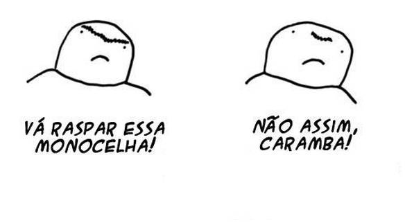 Imagem engraçada Vou Raspar a Monocelha no iPiadas