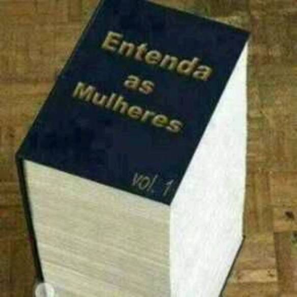 Imagem engraçada quem intende as mulheres no iPiadas