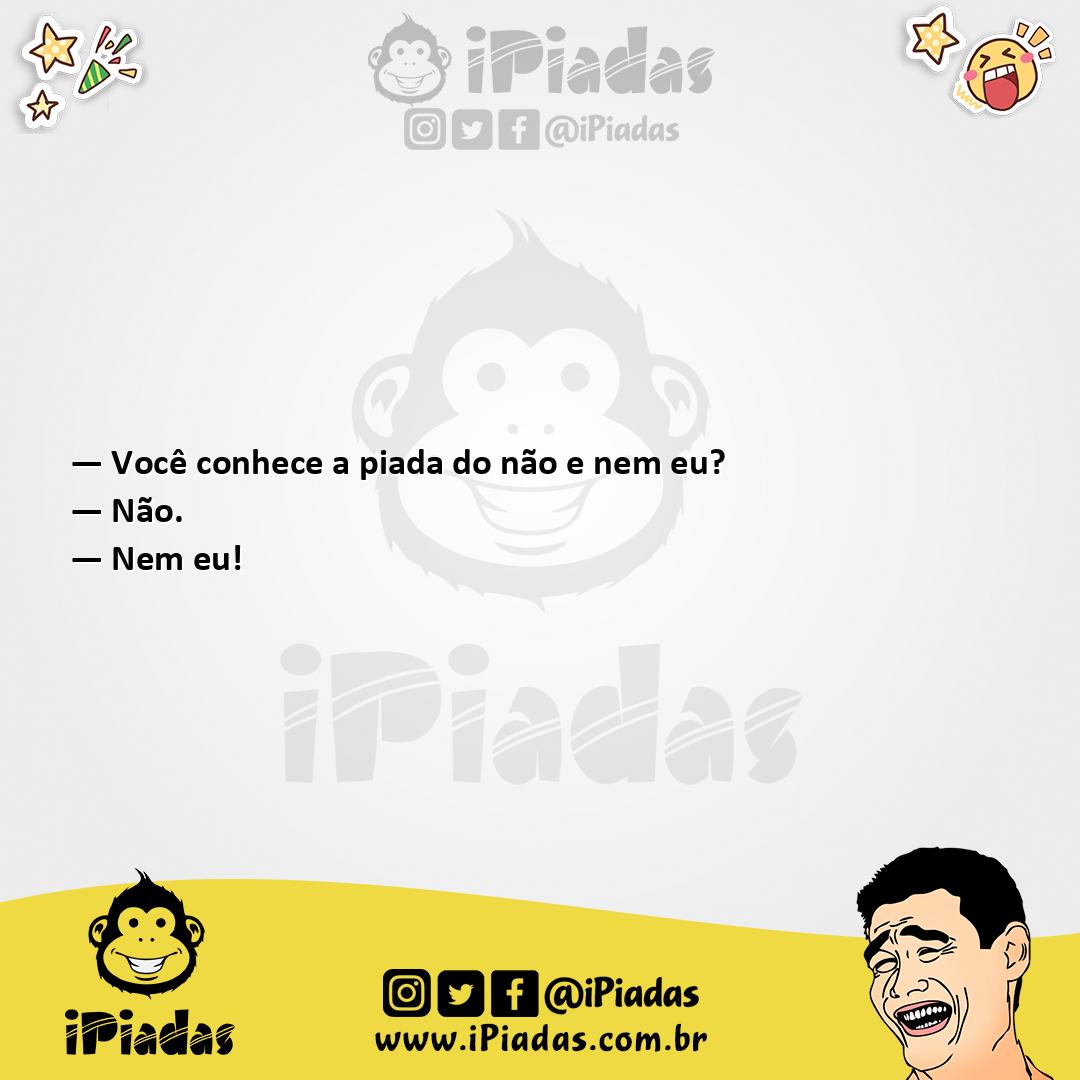 Ilustração da piada Não e Nem Eu no iPiadas